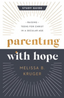 Parenting with Hope Study Guide - Melissa B. Kruger